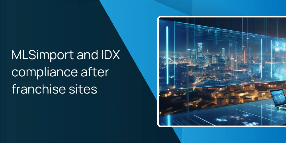 MLSimport and IDX compliance after franchise sites