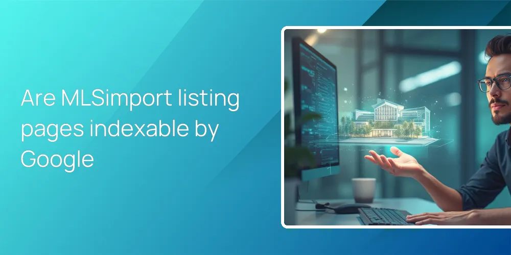 mlsimport-indexable-listing-pages-google-crawl Are MLSimport listing pages indexable by Google