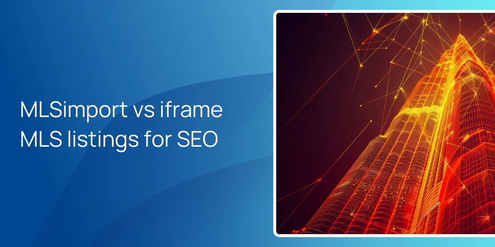 MLSimport vs iframe MLS listings for SEO