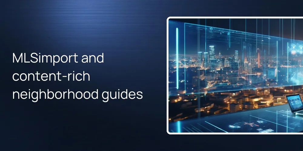 MLSimport and content-rich neighborhood guides
