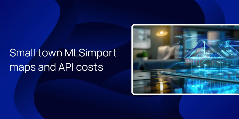 Small town MLSimport maps and API costs