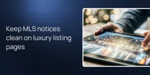 Keep MLS notices clean on luxury listing pages