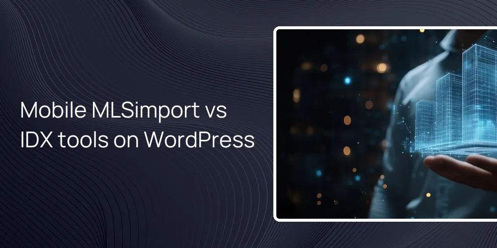 Mobile MLSimport vs IDX tools on WordPress