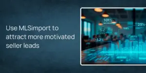 Use MLSimport to attract more motivated seller leads