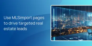 Use MLSimport pages to drive targeted real estate leads