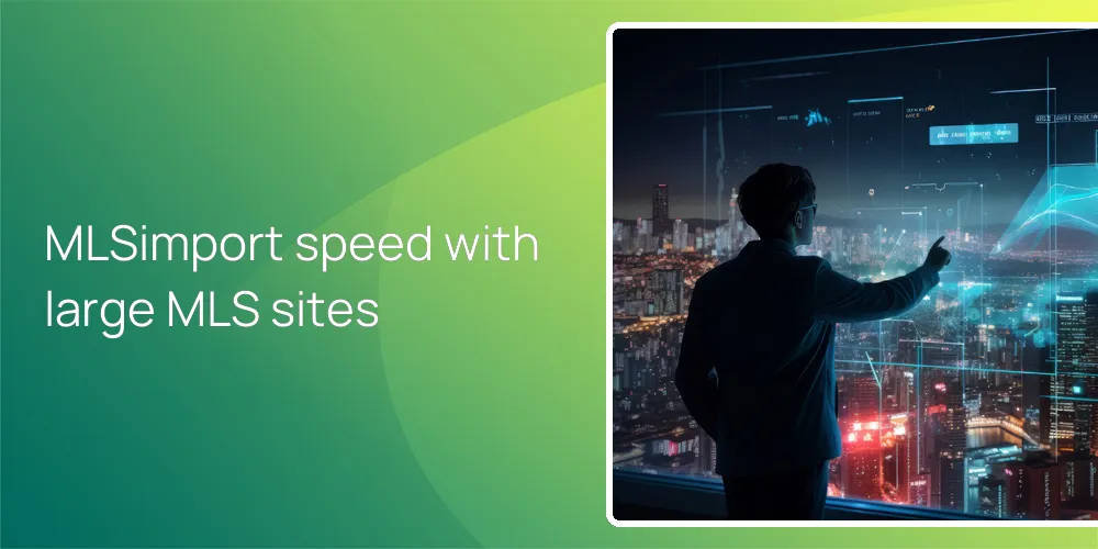 MLSimport speed with large MLS sites