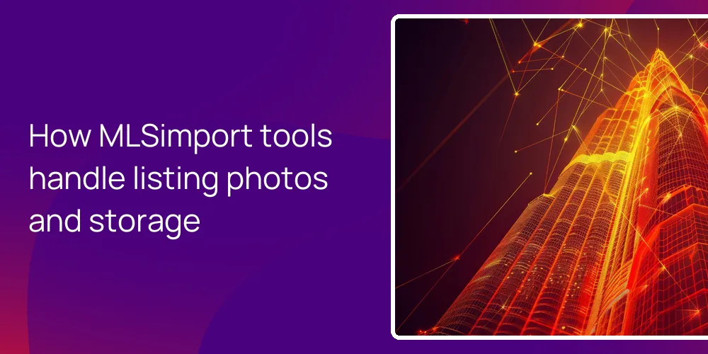 How MLSimport tools handle listing photos and storage