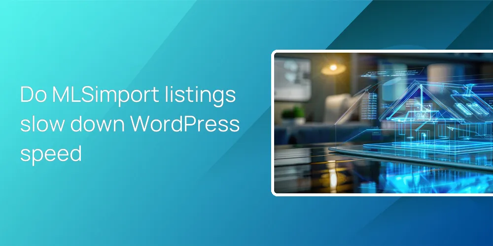Do MLSimport listings slow down WordPress speed