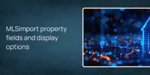 MLSimport property fields and display options