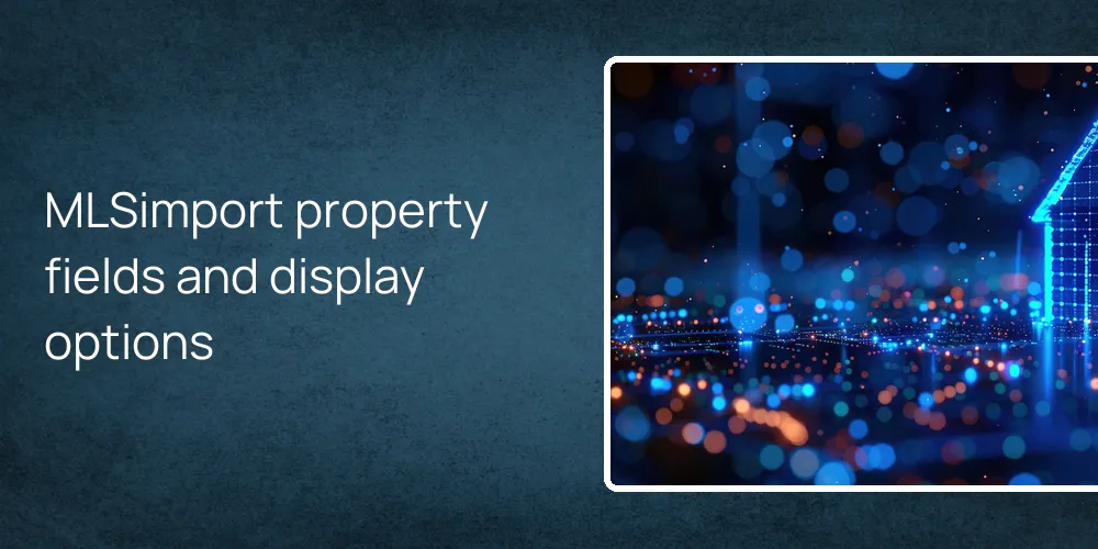 MLSimport property fields and display options