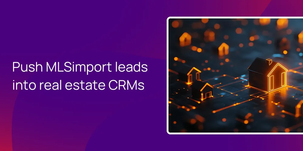 Push MLSimport leads into real estate CRMs