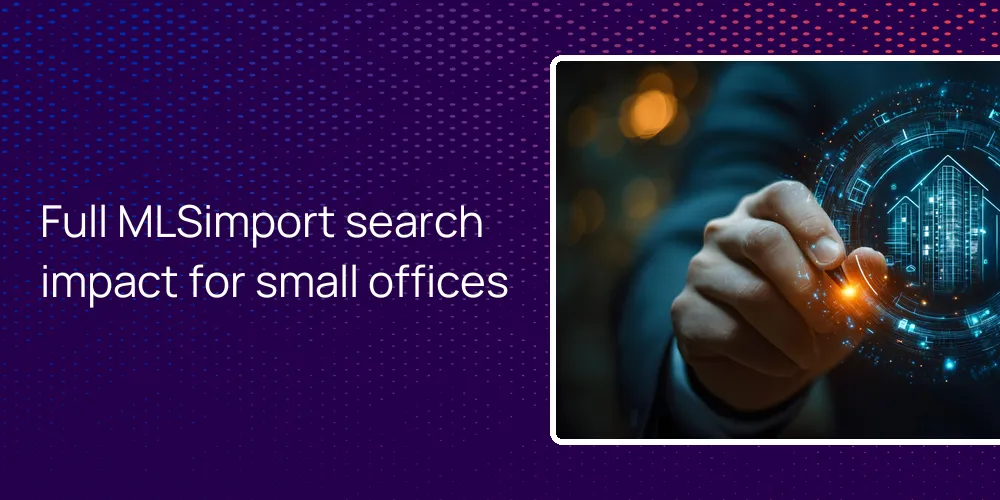 Full MLSimport search impact for small offices