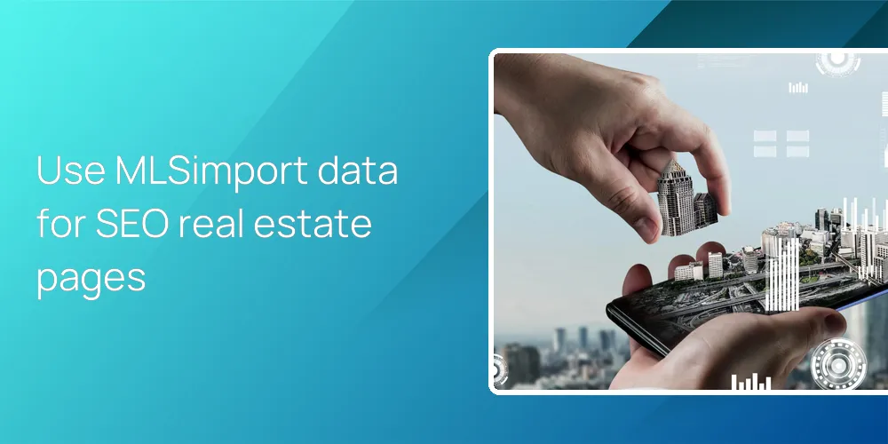 Use MLSimport data for SEO real estate pages