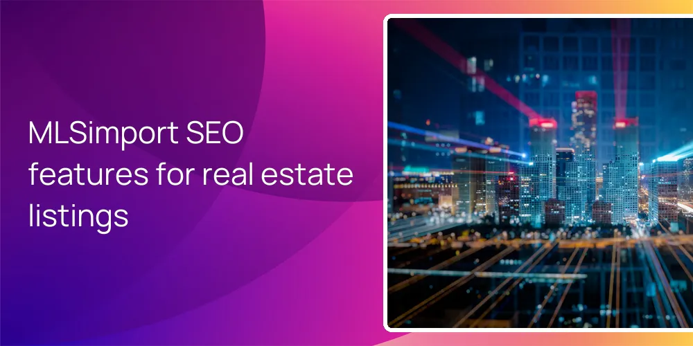 mlsimport-seo-urls-schema-indexable-listings MLSimport SEO features for real estate listings