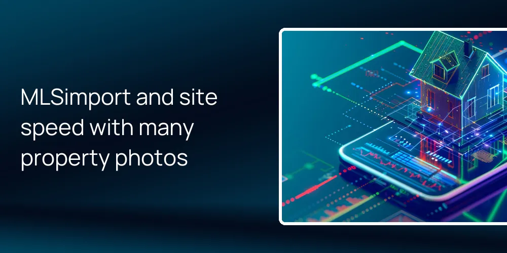 MLSimport and site speed with many property photos