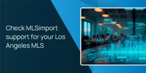 Check MLSimport support for your Los Angeles MLS
