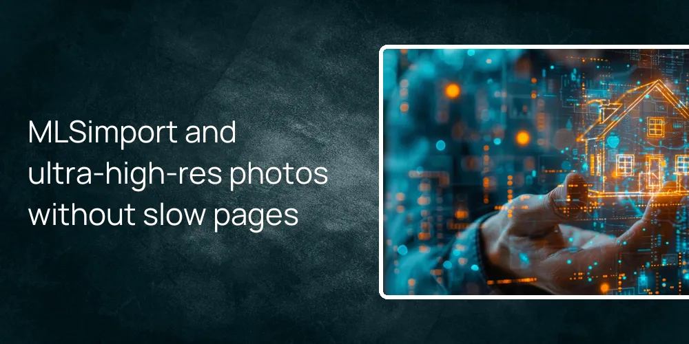 mlsimport-ultra-high-res-photos-videos-speed MLSimport and ultra-high-res photos without slow pages