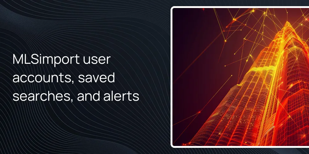 MLSimport user accounts, saved searches, and alerts
