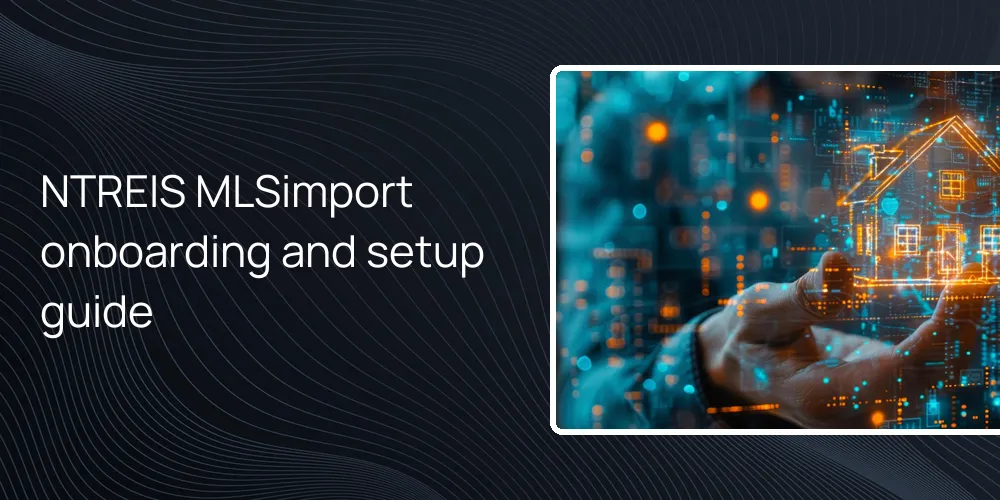 NTREIS MLSimport onboarding and setup guide