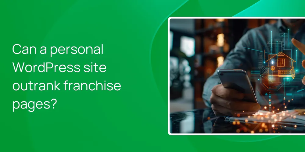 personal-wordpress-site-outrank-franchise-brokerage Can a personal WordPress site outrank franchise pages?