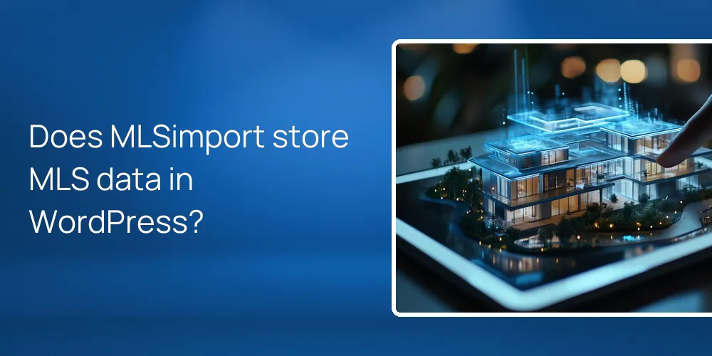 plugin-store-mlsimport-data-wordpress-database-external-server Does MLSimport store MLS data in WordPress?
