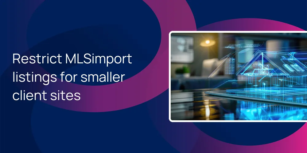 restrict-mlsimport-listings-smaller-sites Restrict MLSimport listings for smaller client sites