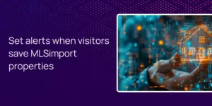 Set alerts when visitors save MLSimport properties