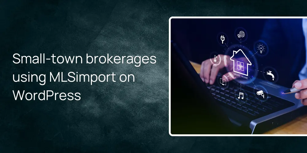 Small-town brokerages using MLSimport on WordPress