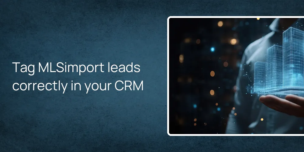 Tag MLSimport leads correctly in your CRM