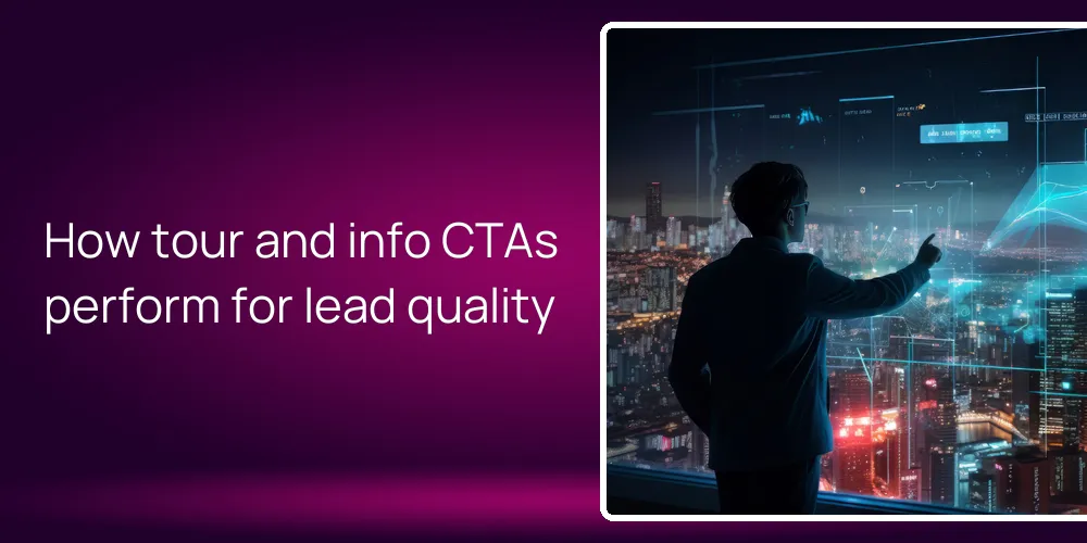 How tour and info CTAs perform for lead quality
