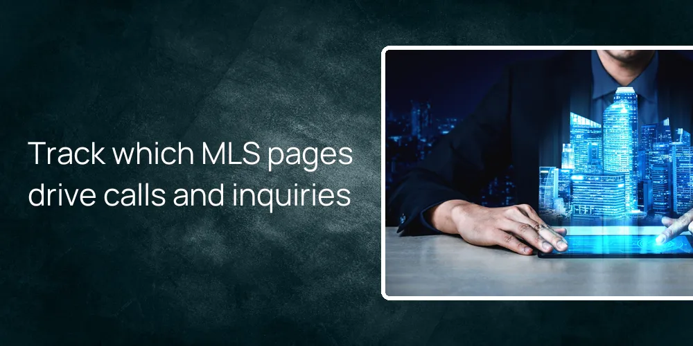 Track which MLS pages drive calls and inquiries
