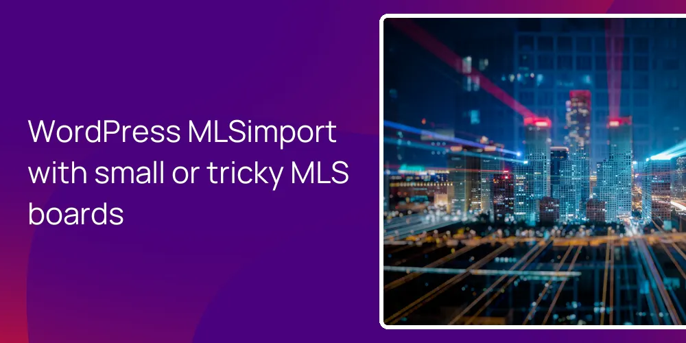 wordpress-mlsimport-small-uncooperative-mls WordPress MLSimport with small or tricky MLS boards